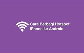 Cara Menggunakan Hotspot Iphone Ke Android